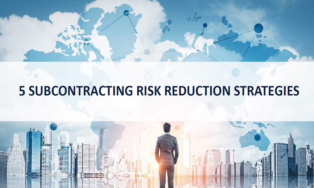 5 Risk Reduction Strategies when Subcontracting